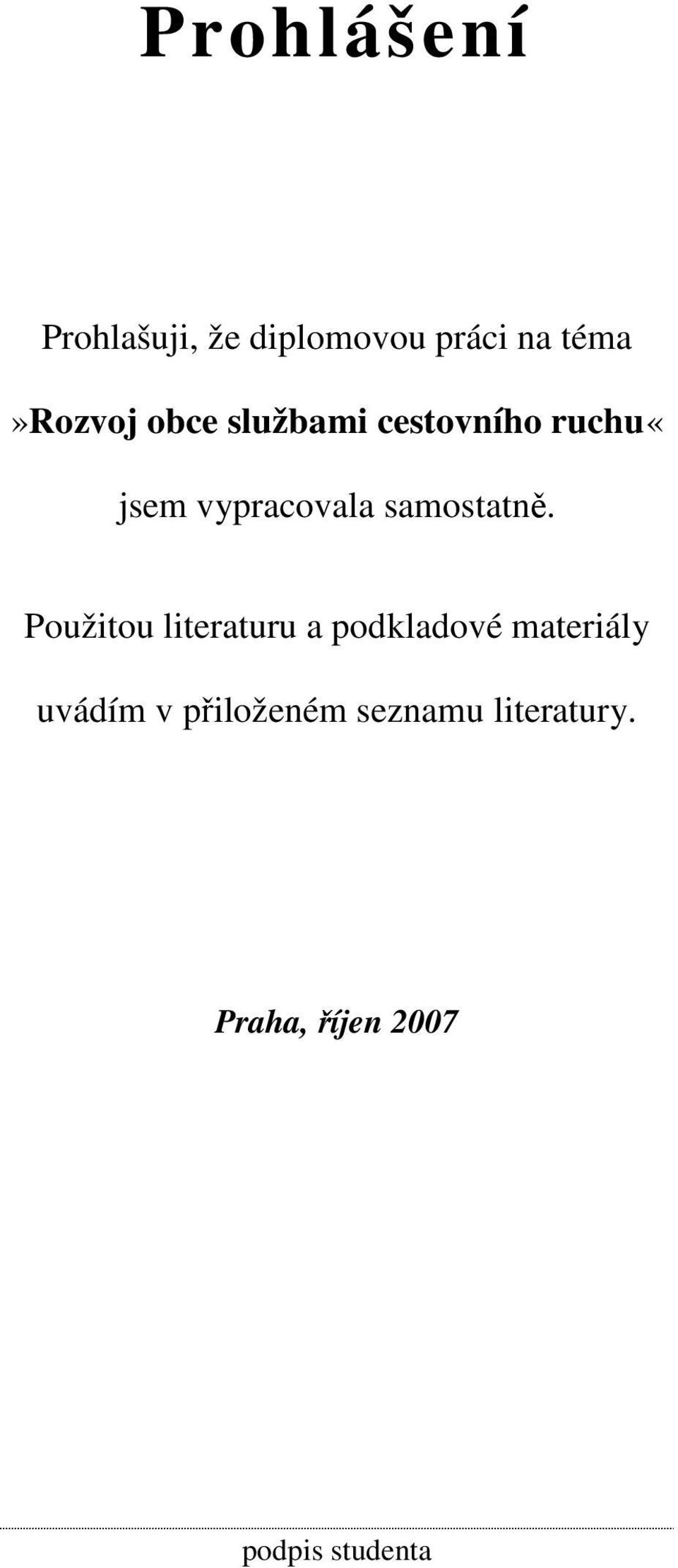 Použitou literaturu a podkladové materiály uvádím v