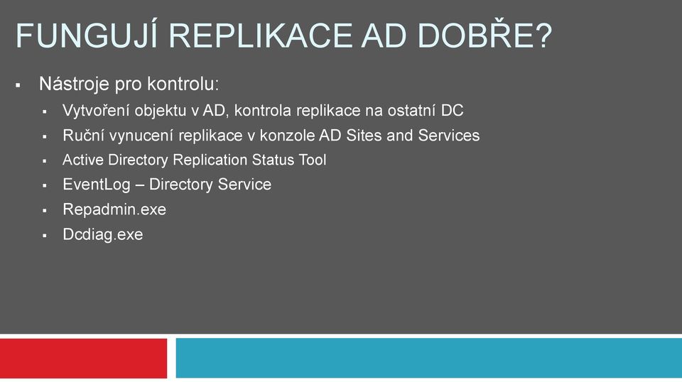 replikace na ostatní DC Ruční vynucení replikace v konzole AD