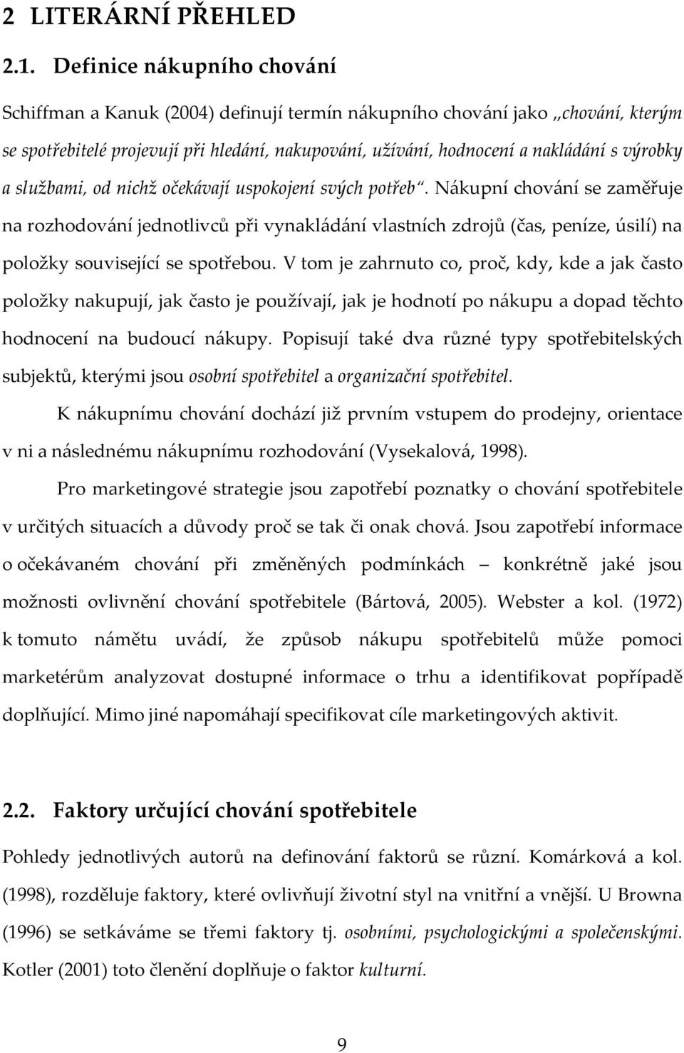 a službami, od nichž očekávají uspokojení svých potřeb.