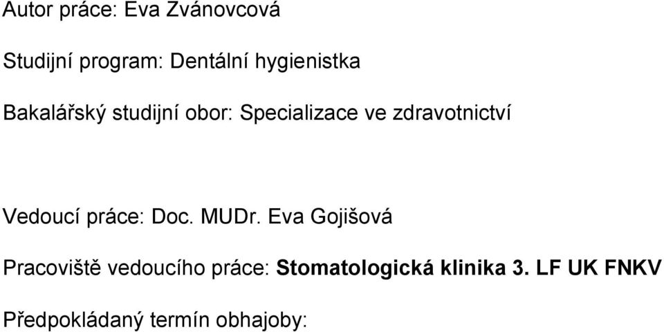 zdravotnictví Vedoucí práce: Doc. MUDr.