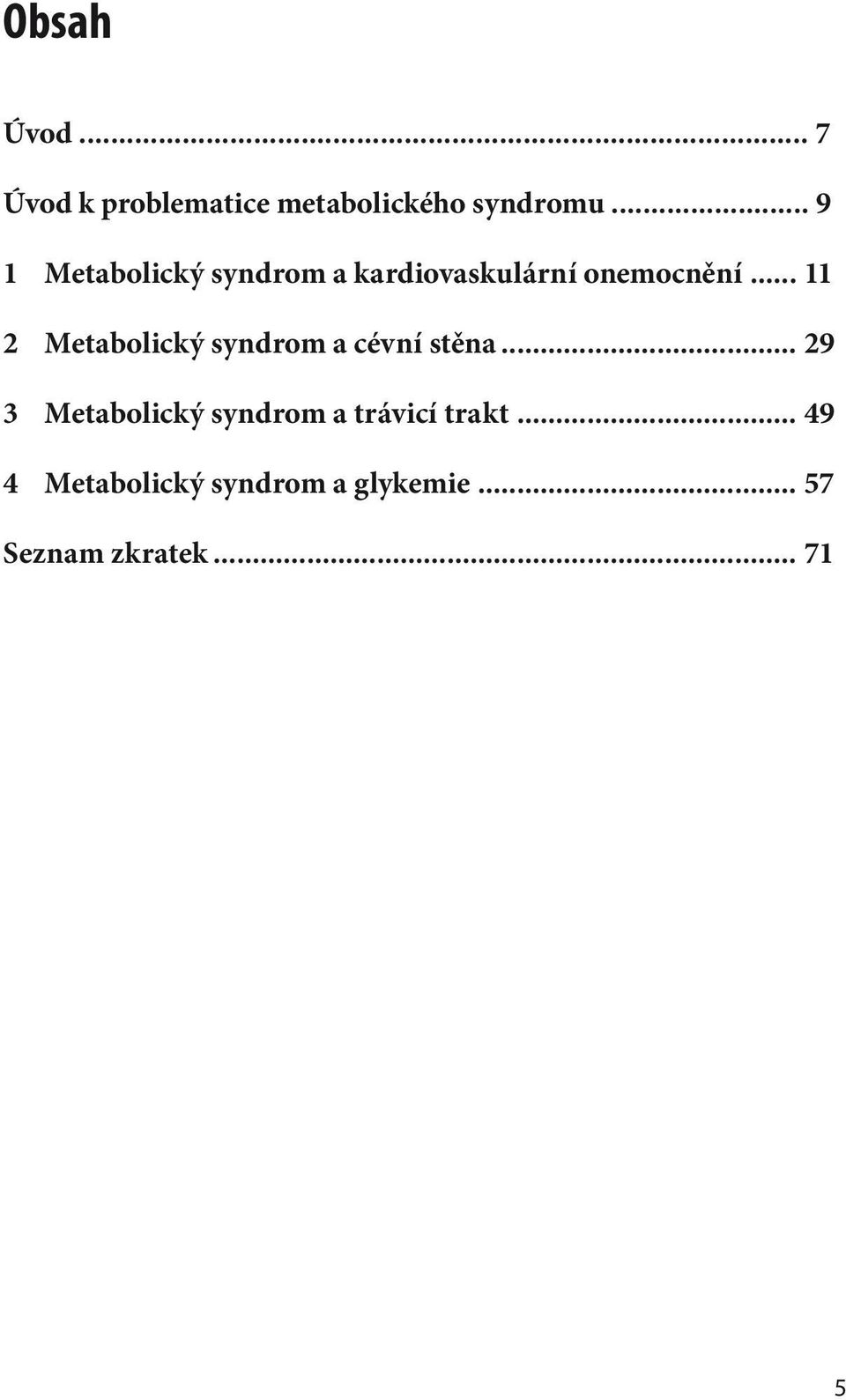 .. 11 2 Metabolický syndrom a cévní stěna.