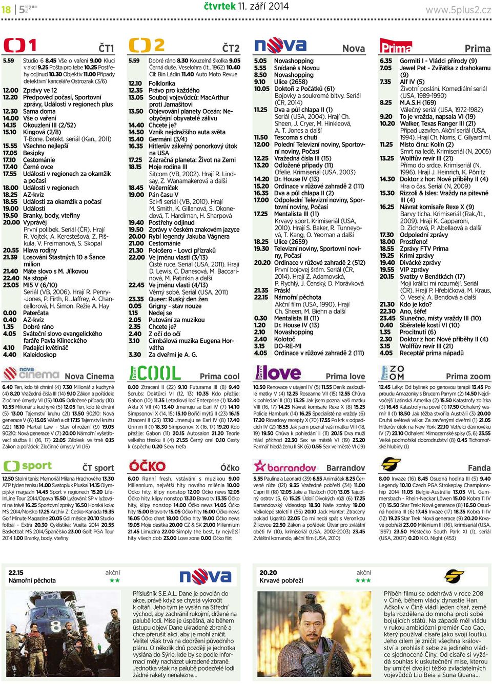 10 Kingová (2/8) T-Bone. Detekt. seriál (Kan., 2011) 15.55 Všechno nejlepší 17.05 Besipky 17.10 Cestománie 17.40 Černé ovce 17.55 Události v regionech za okamžik apočasí 18.00 Události vregionech 18.