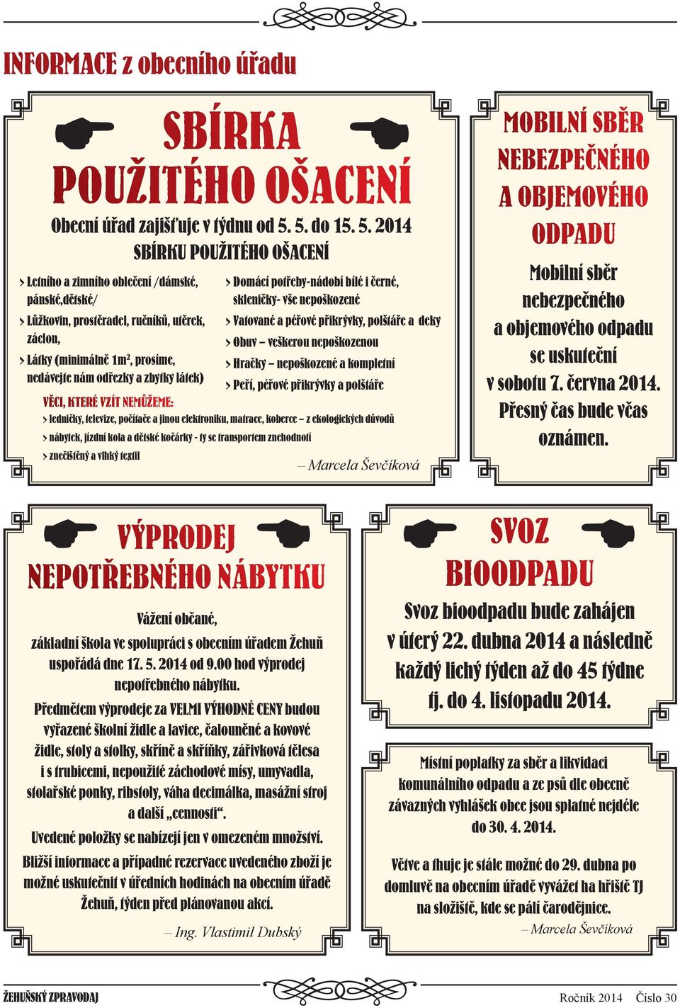 2014 SBÍRKU POUŽITÉHO OŠACENÍ > Letního a zimního oblečení /dámské, pánské,dětské/ > Lůžkovin, prostěradel, ručníků, utěrek, záclon, > Látky (minimálně 1m 2, prosíme, nedávejte nám odřezky a zbytky