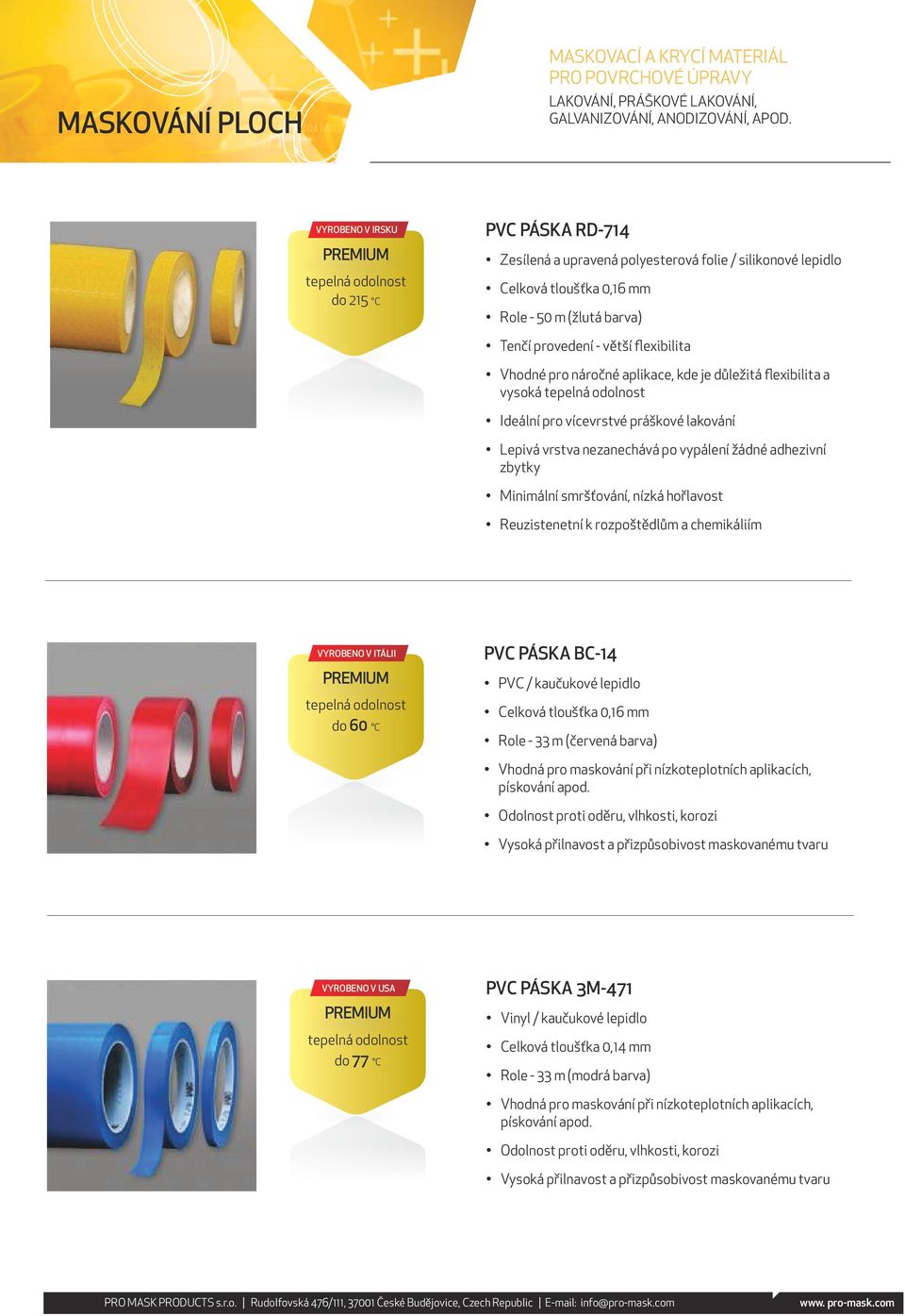 Reuzistenetní k rozpoštědlům a chemikáliím VYROBENO V ITÁLII do 60 C PVC PÁSKA BC-14 PVC / kaučukové lepidlo Celková tloušťka 0,16 mm Role - 33 m (červená barva) Vhodná pro maskování při