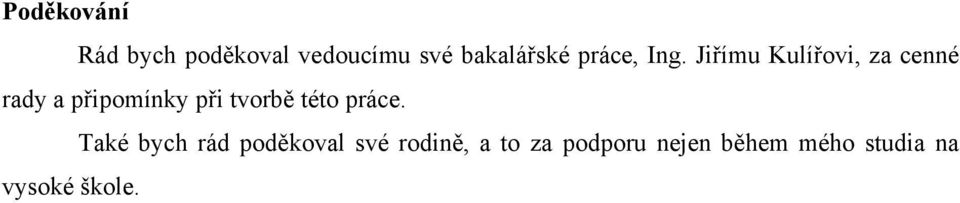 Jiřímu Kulířovi, za cenné rady a připomínky při tvorbě