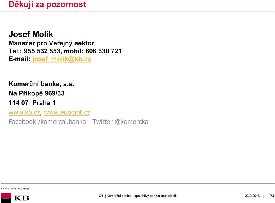 cz Komerční banka, a.s. Na Příkopě 969/33 114 07 Praha 1 www.kb.