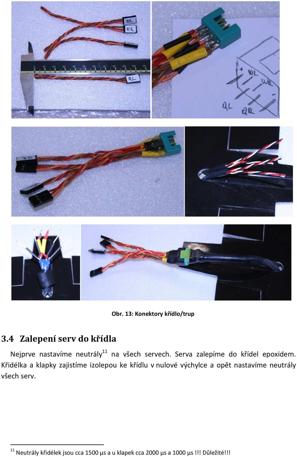 Serva zalepíme do křídel epoxidem.