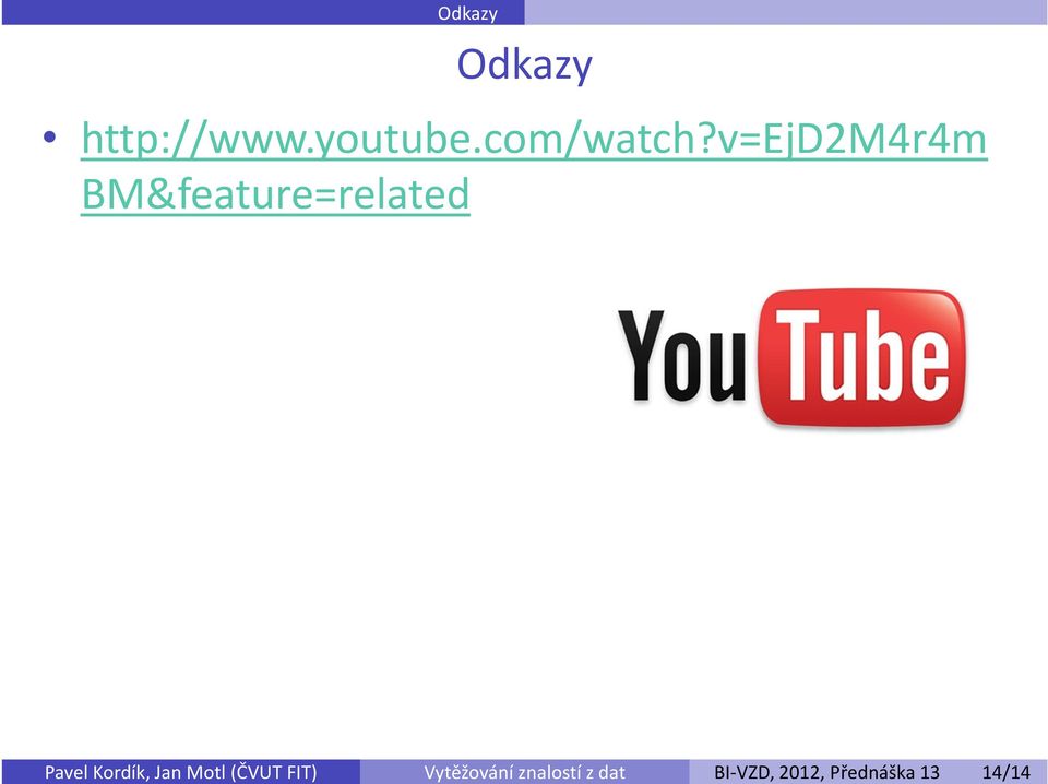 Přednáška 13 14/14 Odkazy http://www.