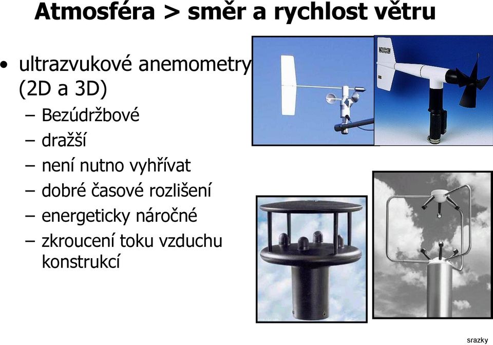 nutno vyhřívat dobré časové rozlišení