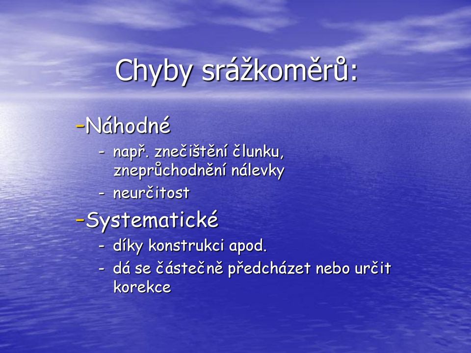 neurčitost -Systematické - díky konstrukci