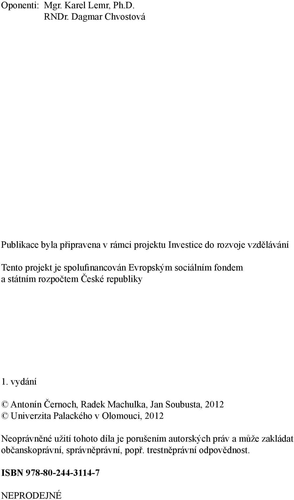 Evropským sociálním fondem a státním rozpočtem České republiky 1.