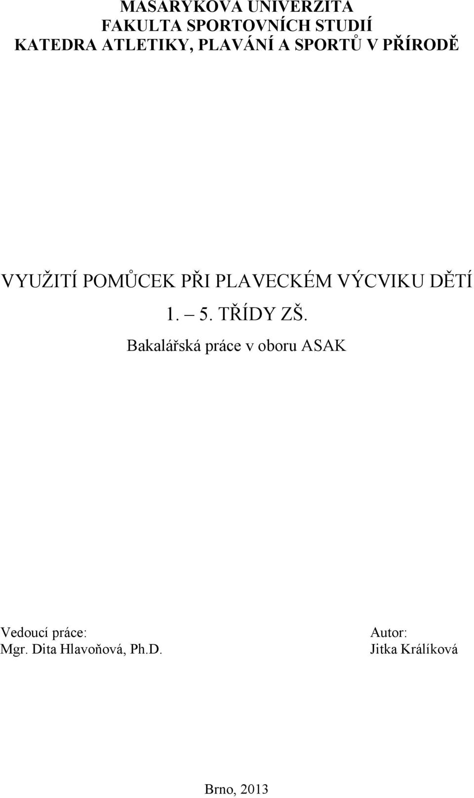 PLAVECKÉM VÝCVIKU DĚTÍ 1. 5. TŘÍDY ZŠ.