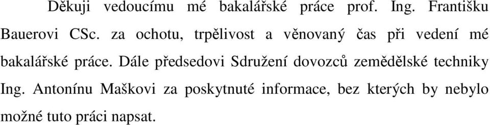 Dále předsedovi Sdružení dovozců zemědělské techniky Ing.