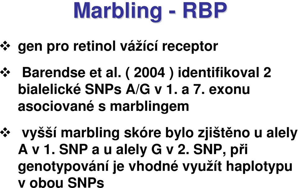 exonu asociované s marblingem vyšší marbling skóre bylo zjištěno u