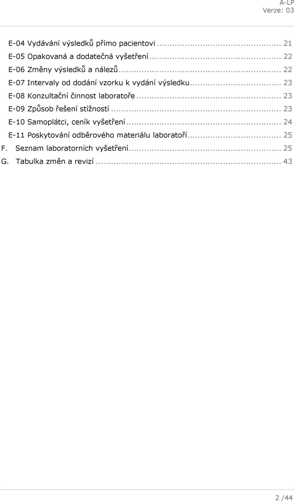 .. 23 E-08 Konzultační činnost laboratoře... 23 E-09 Způsob řešení stížností.