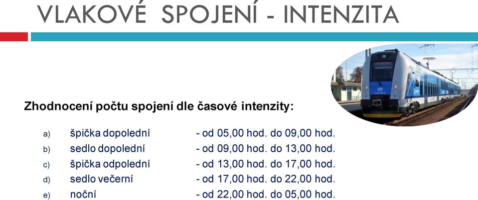 b) sedlo dopolední - od 09,00 hod. do 13,00 hod.