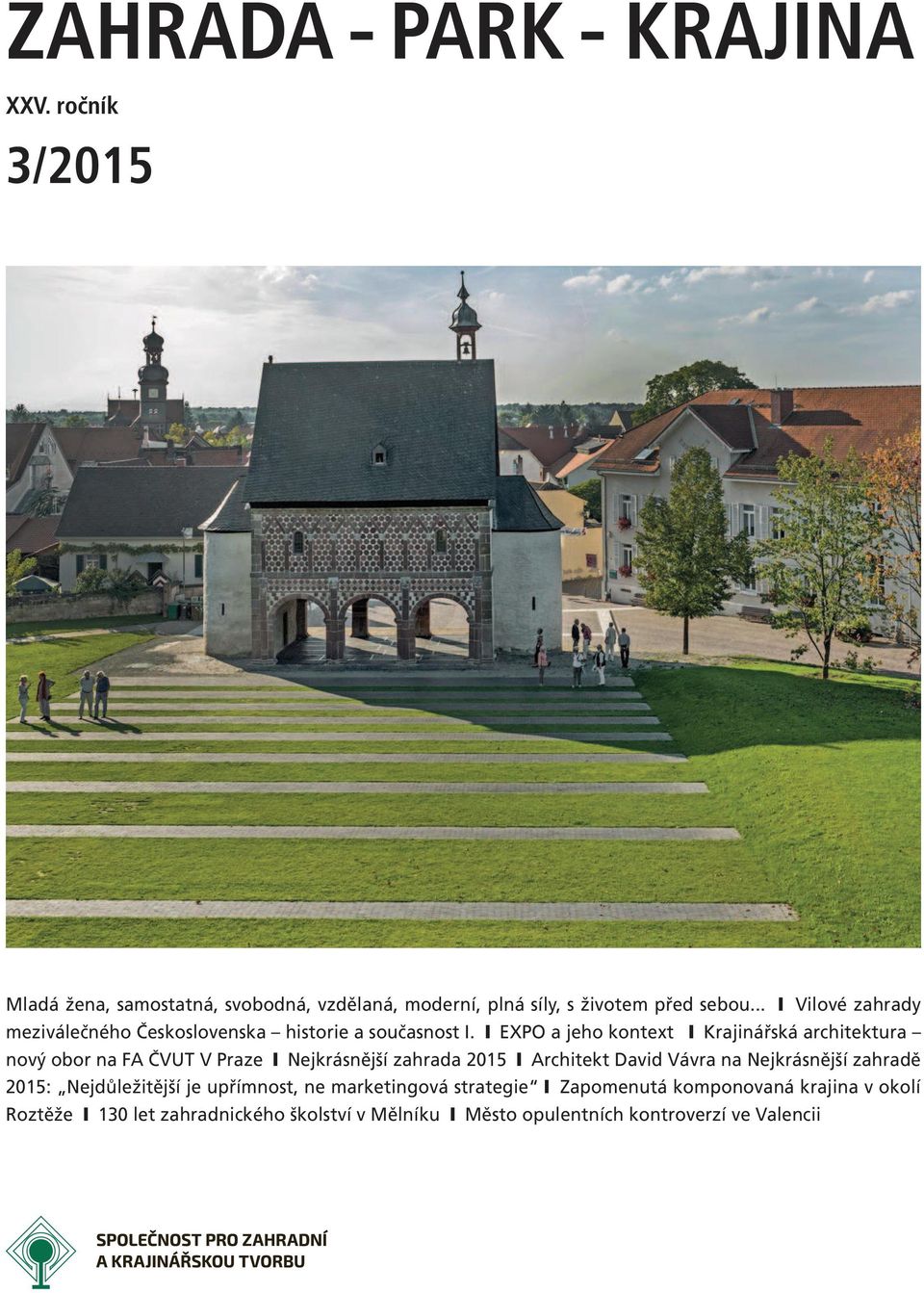 EXPO a jeho kontext Krajinářská architektura nový obor na FA ČVUT V Praze Nejkrásnější zahrada 2015 Architekt David Vávra na