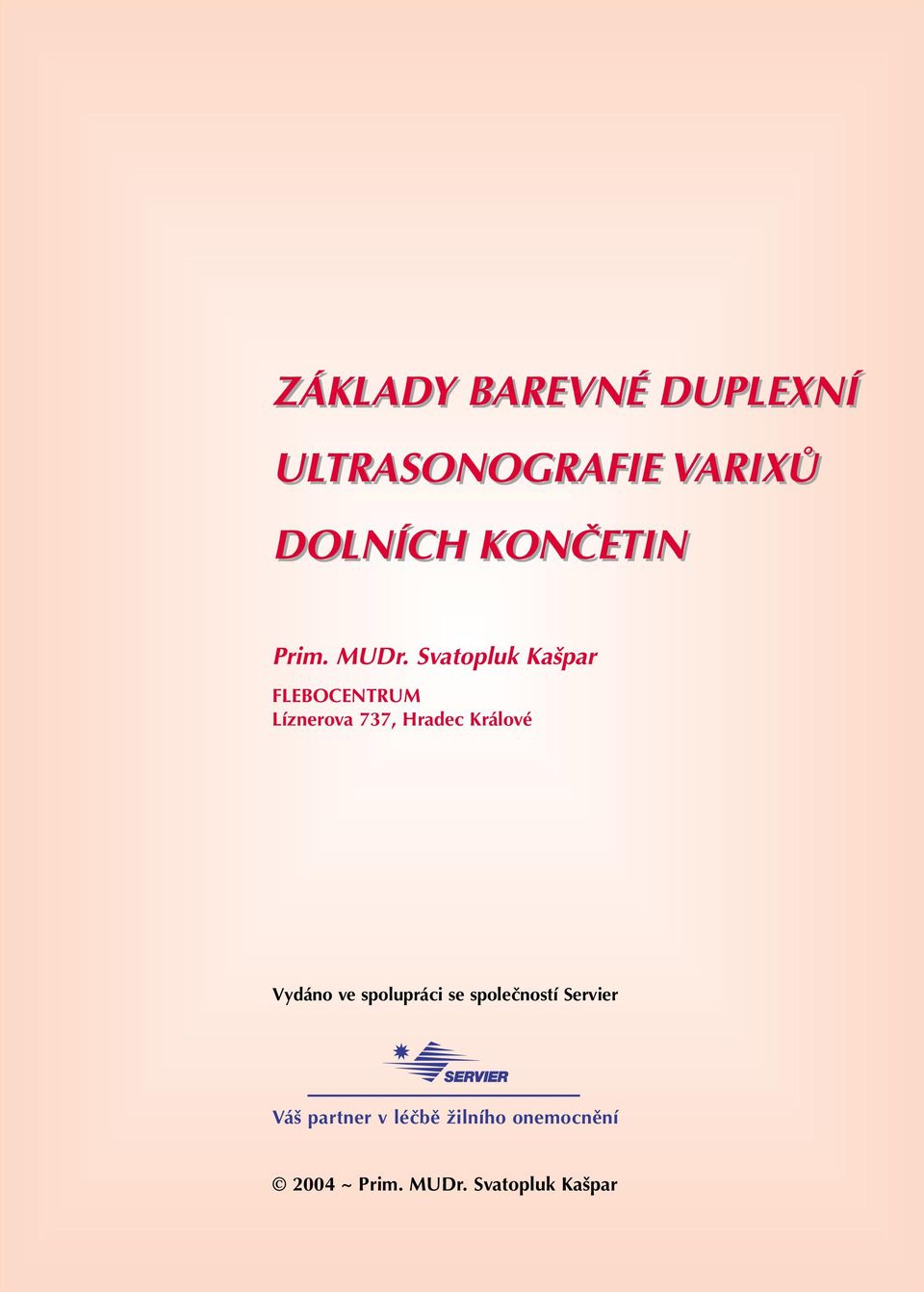 Svatopluk Kašpar FLEBOCENTRUM Líznerova 737, Hradec Králové