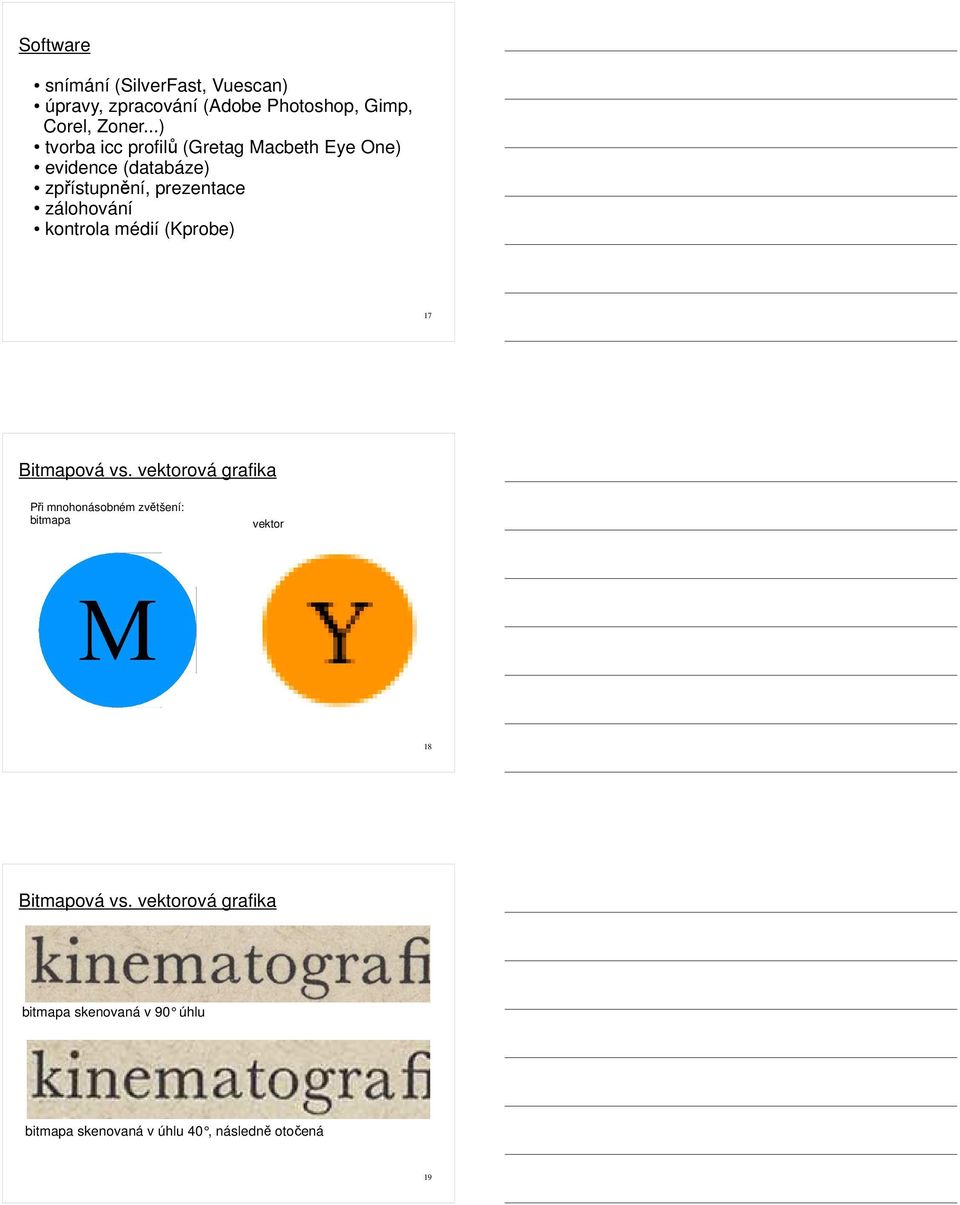 kontrola médií (Kprobe) 17 Bitmapová vs.