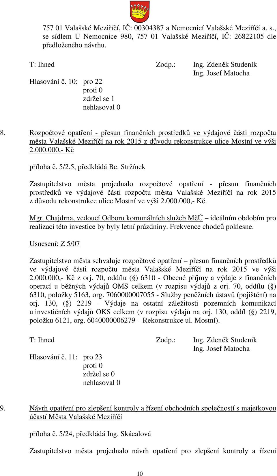 Rozpočtové opatření - přesun finančních prostředků ve výdajové části rozpočtu města Valašské Meziříčí na rok 2015 z důvodu rekonstrukce ulice Mostní ve výši 2.000.000,- Kč příloha č. 5/2.