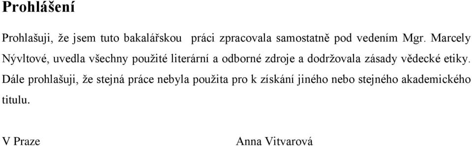 Marcely Nývltové, uvedla všechny použité literární a odborné zdroje a dodržovala