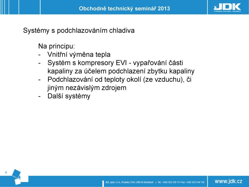 části kapaliny za účelem podchlazení zbytku kapaliny - Podchlazování od