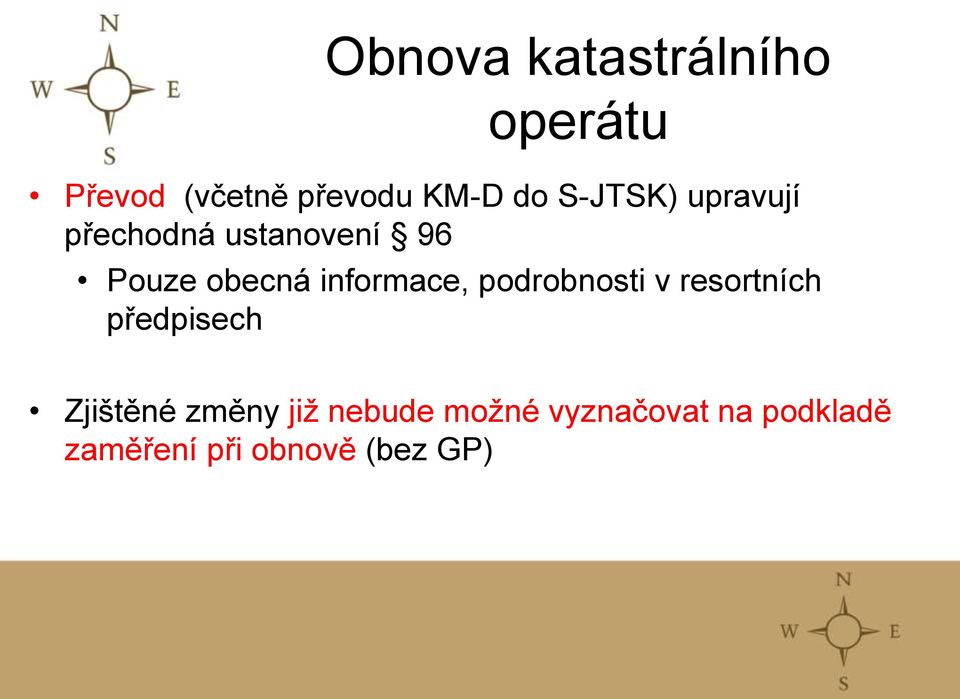 informace, podrobnosti v resortních předpisech Zjištěné