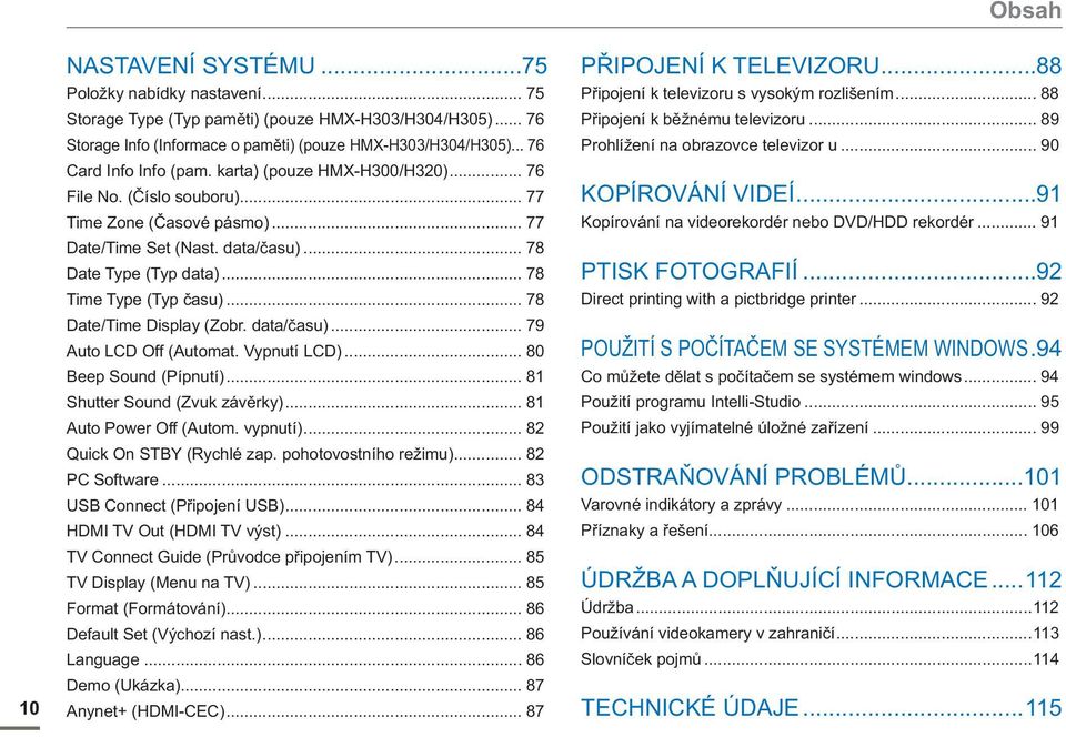 .. 78 Time Type (Typ času)... 78 Date/Time Display (Zobr. data/času)... 79 Auto LCD Off (Automat. Vypnutí LCD)... 80 Beep Sound (Pípnutí)... 81 Shutter Sound (Zvuk závěrky)... 81 Auto Power Off (Autom.