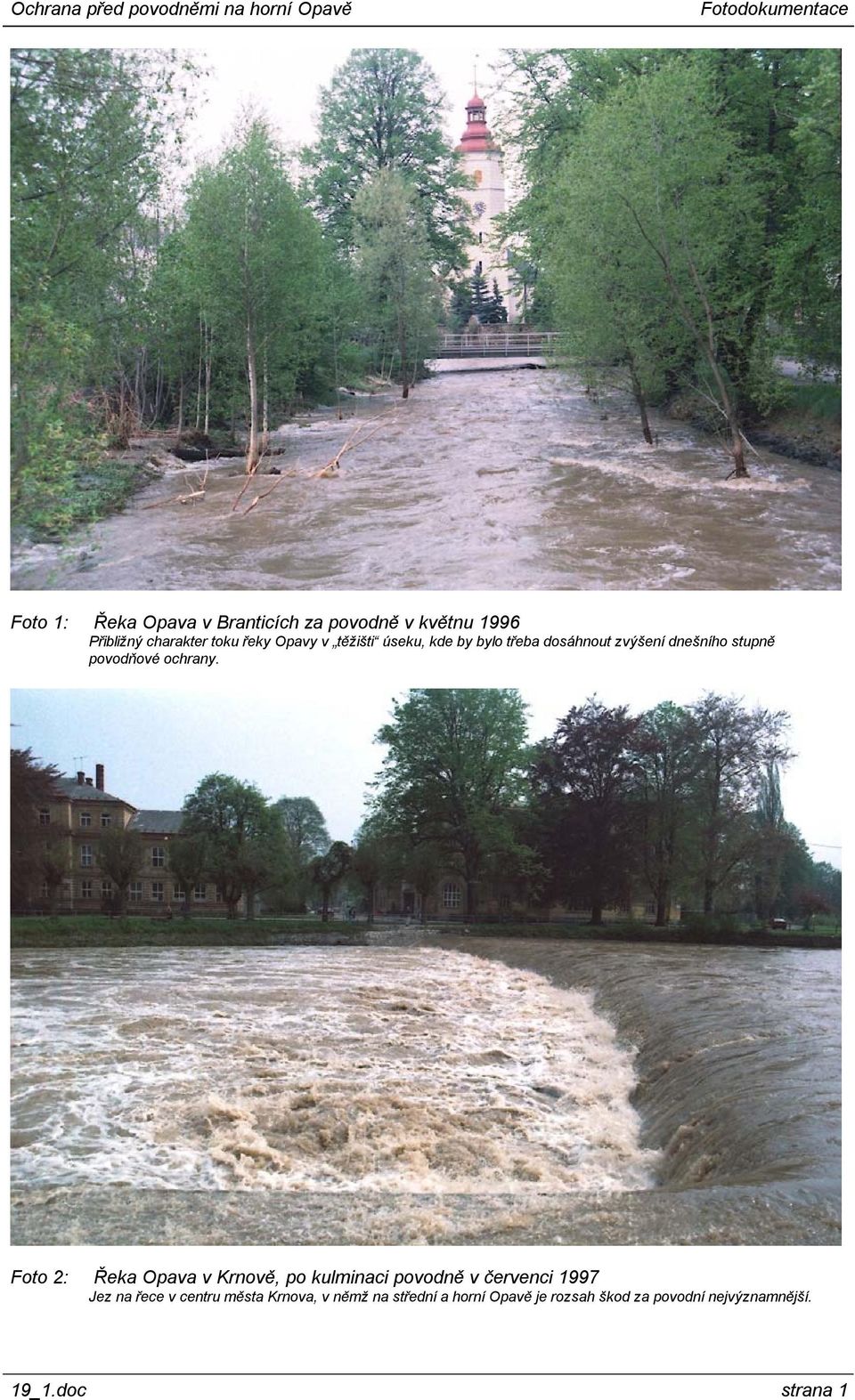 Foto 2: Řeka Opava v Krnově, po kulminaci povodně v červenci 1997 Jez na řece v centru města