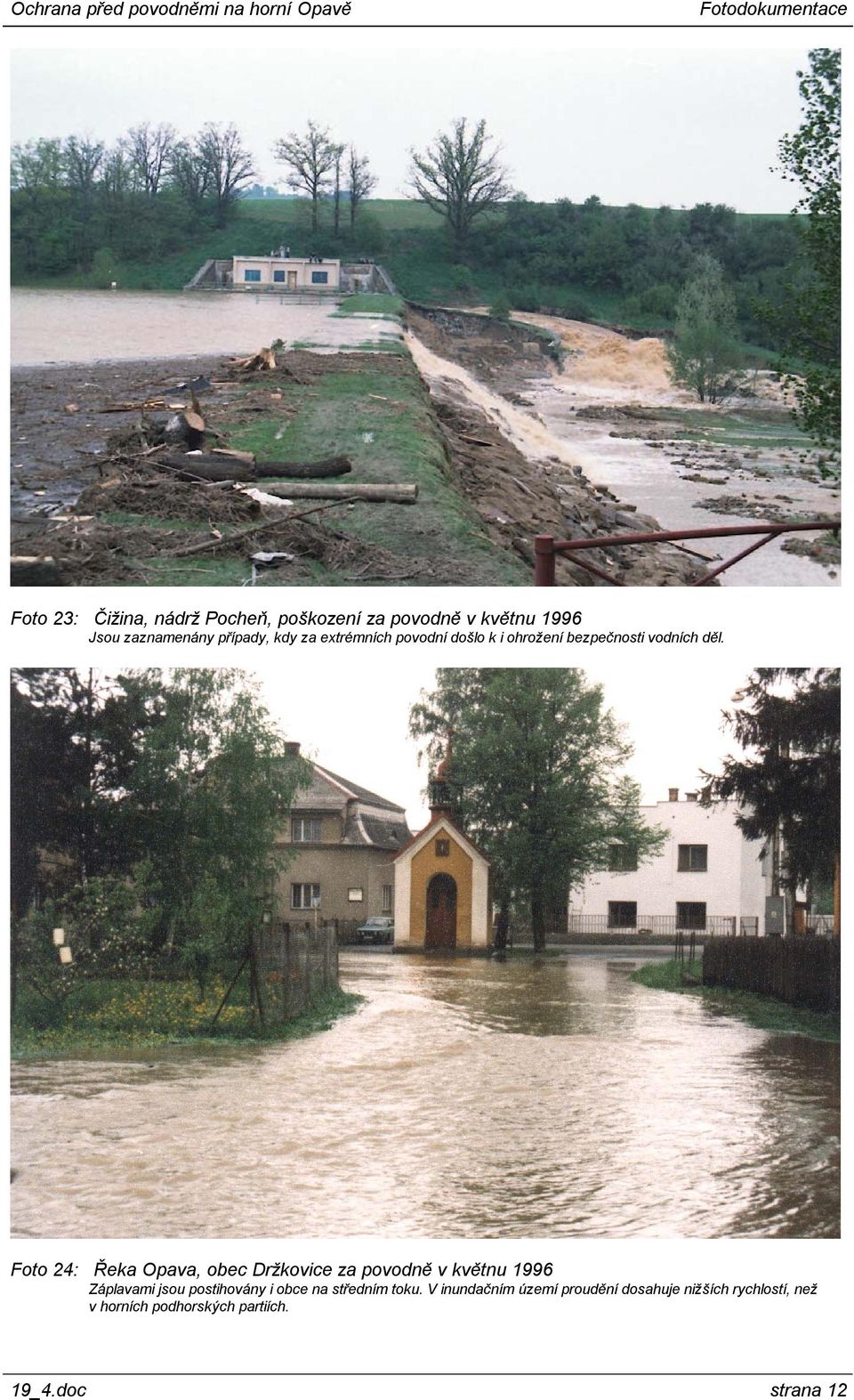 Foto 24: Řeka Opava, obec Držkovice za povodně v květnu 1996 Záplavami jsou postihovány i obce