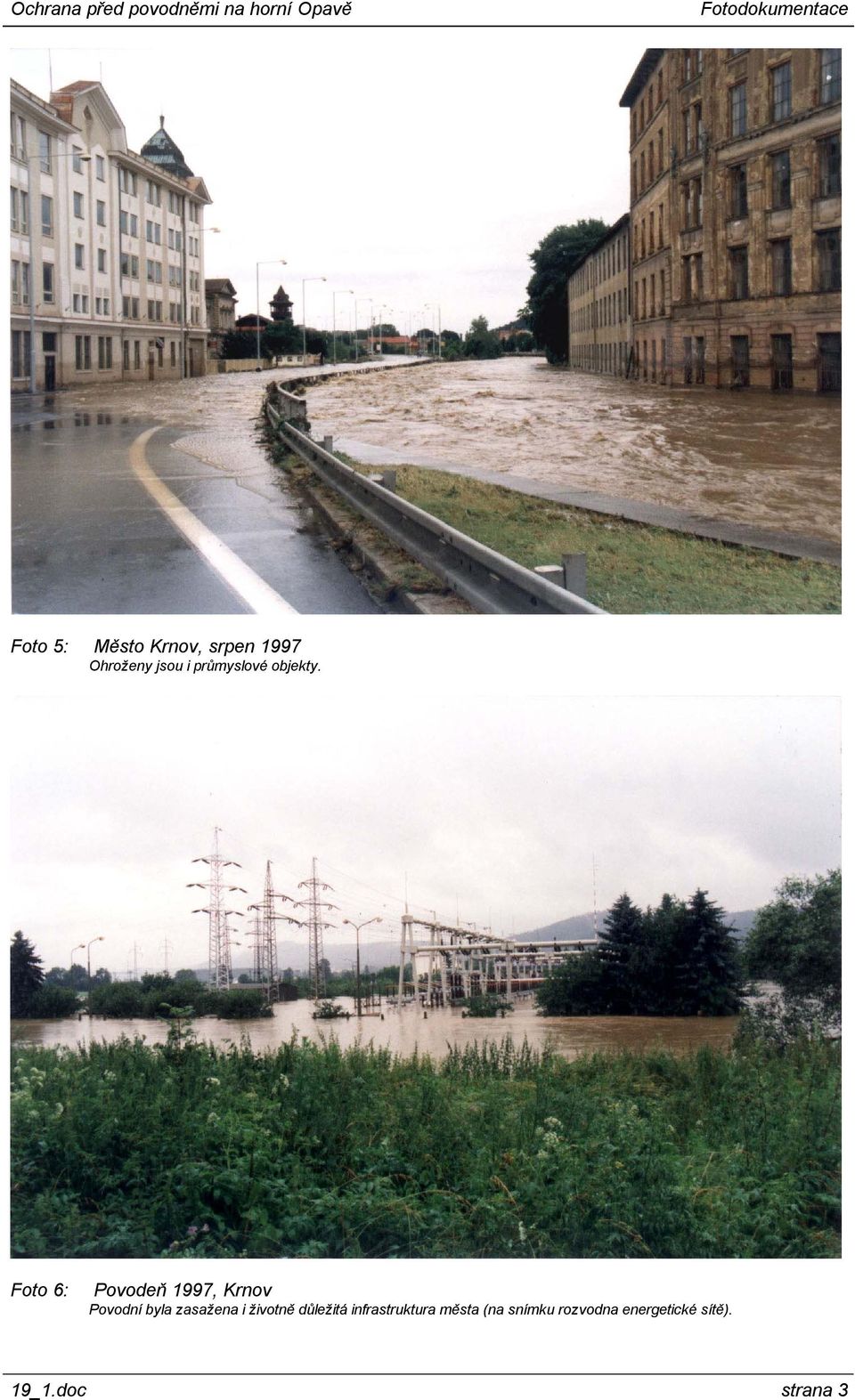 Foto 6: Povodeň 1997, Krnov Povodní byla zasažena i