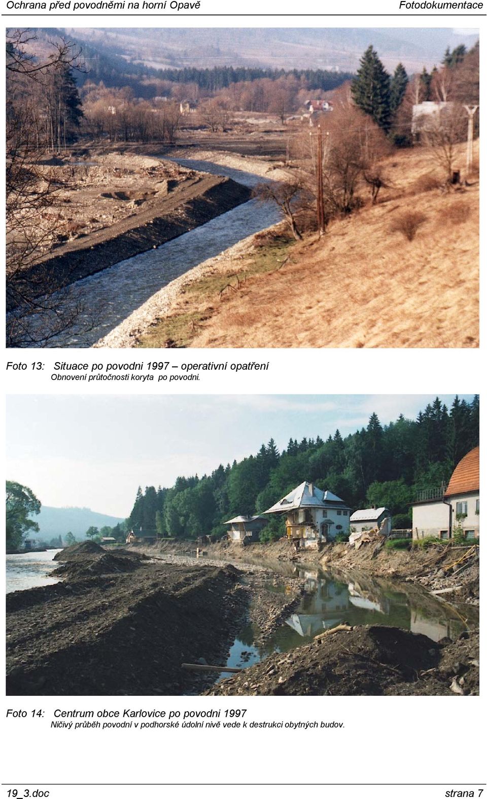 Foto 14: Centrum obce Karlovice po povodni 1997 Ničivý