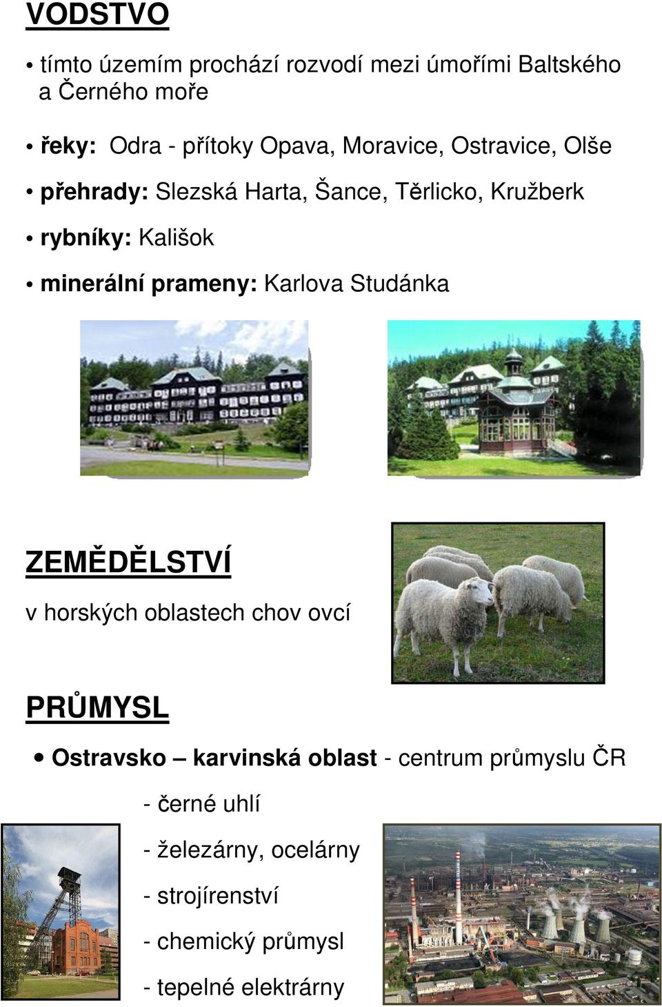 prameny: Karlova Studánka ZEMĚDĚLSTVÍ v horských oblastech chov ovcí PRŮMYSL Ostravsko karvinská oblast -