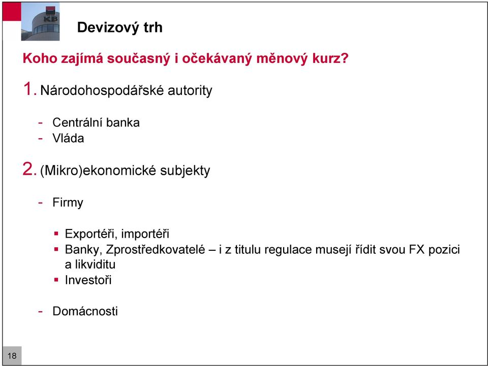 (Mikro)ekonomické subjeky - Firmy Exporéři, imporéři Banky,