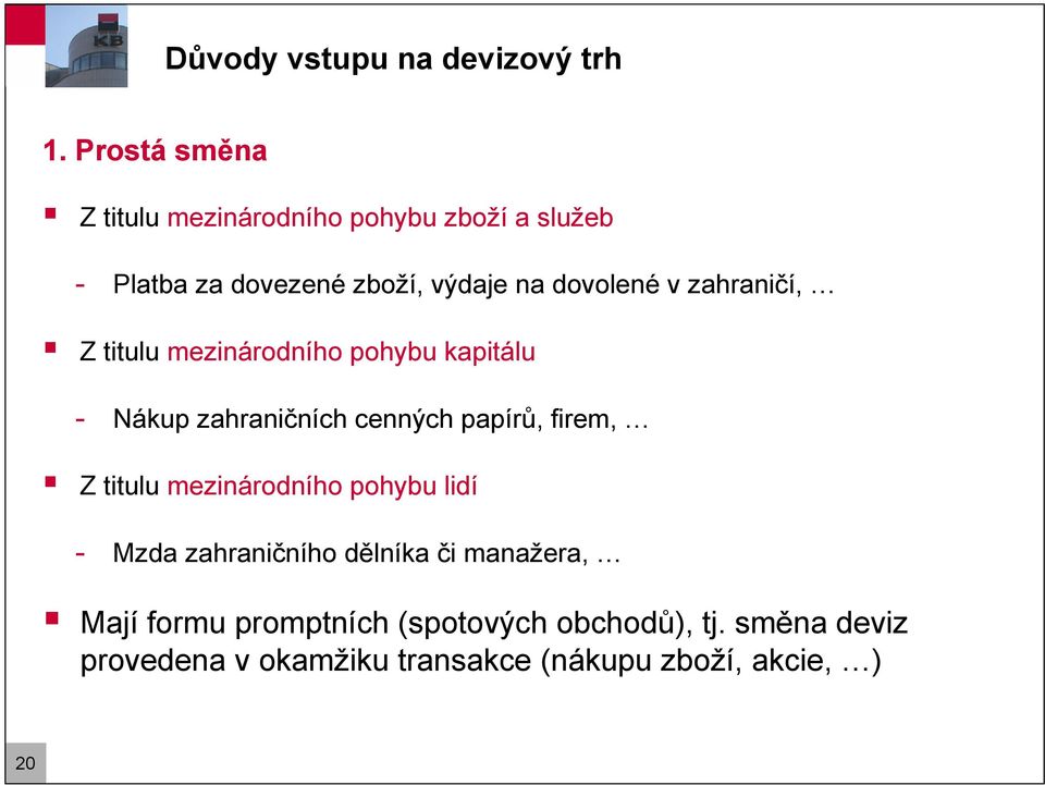 zahraničí, Z iulu mezinárodního pohybu kapiálu - Nákup zahraničních cenných papírů, firem, Z iulu