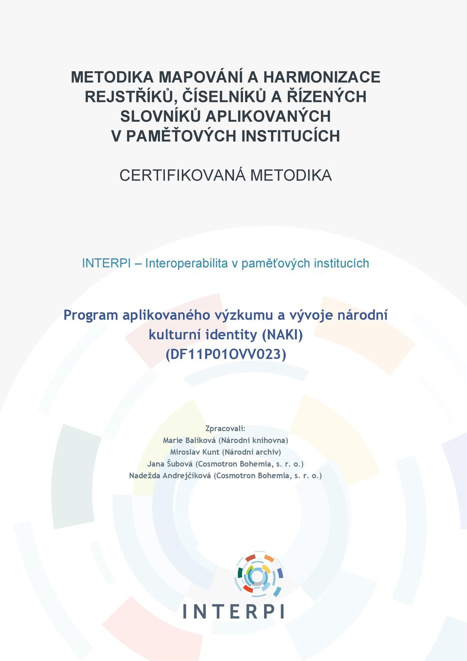 národní kulturní identity (NAKI) (DF11P01OVV023) Zpracovali: Marie Balíková (Národní knihovna) Miroslav
