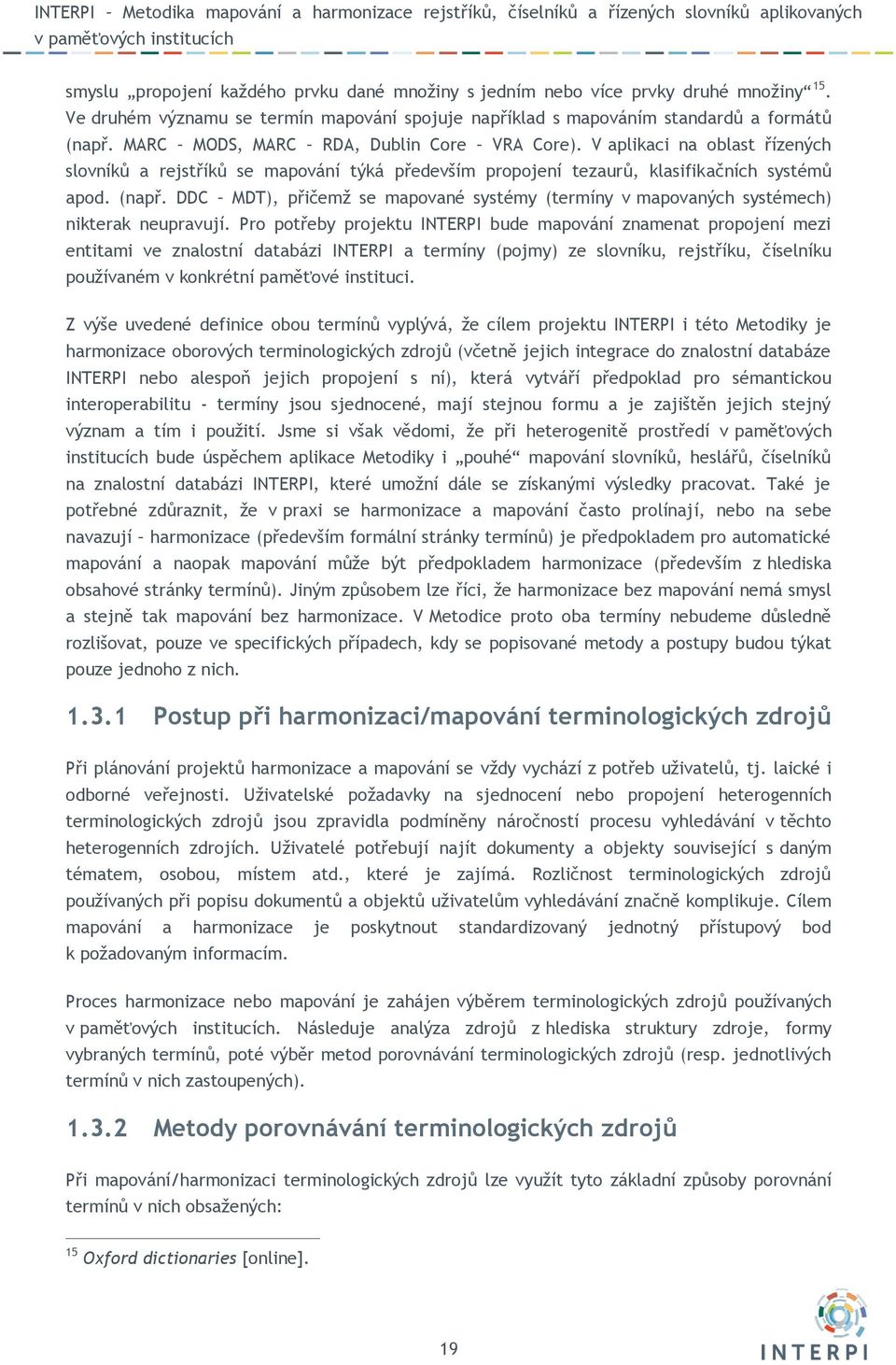 DDC MDT), přičemž se mapované systémy (termíny v mapovaných systémech) nikterak neupravují.