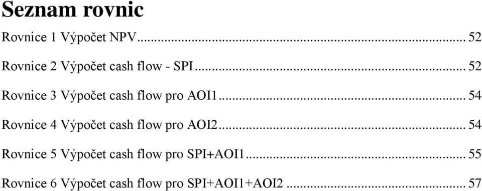 .. 52 Rovnice 3 Výpočet cash flow pro AOI1.