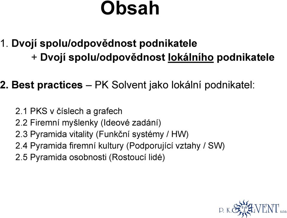 Best practices PK Solvent jako lokální podnikatel: 2.1 PKS v číslech a grafech 2.