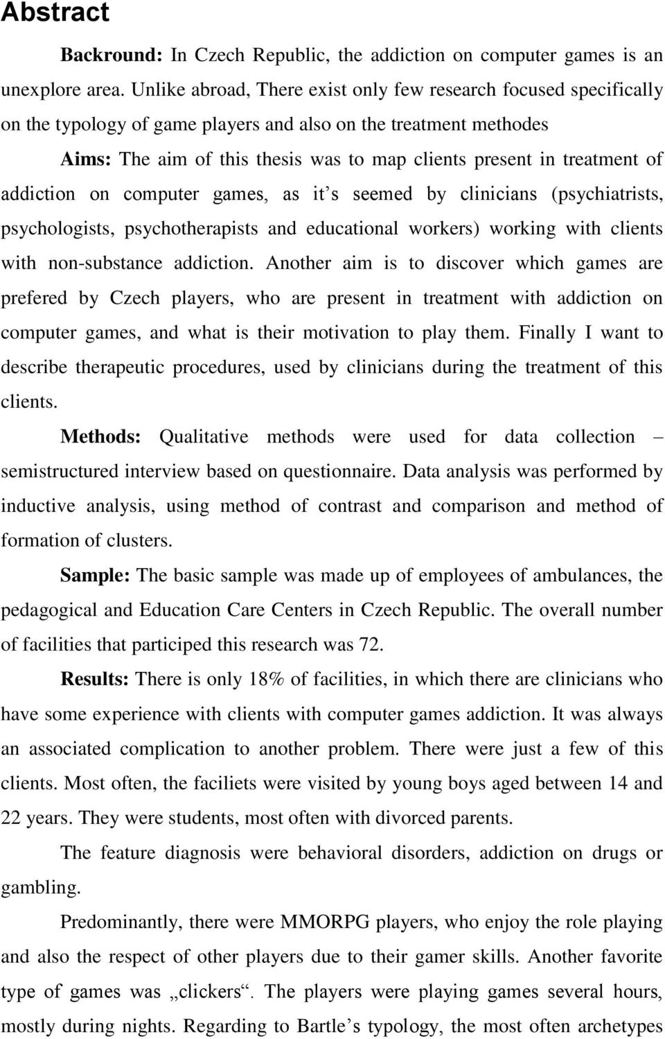 treatment of addiction on computer games, as it s seemed by clinicians (psychiatrists, psychologists, psychotherapists and educational workers) working with clients with non-substance addiction.