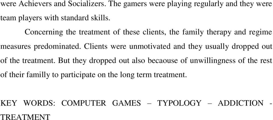 Clients were unmotivated and they usually dropped out of the treatment.