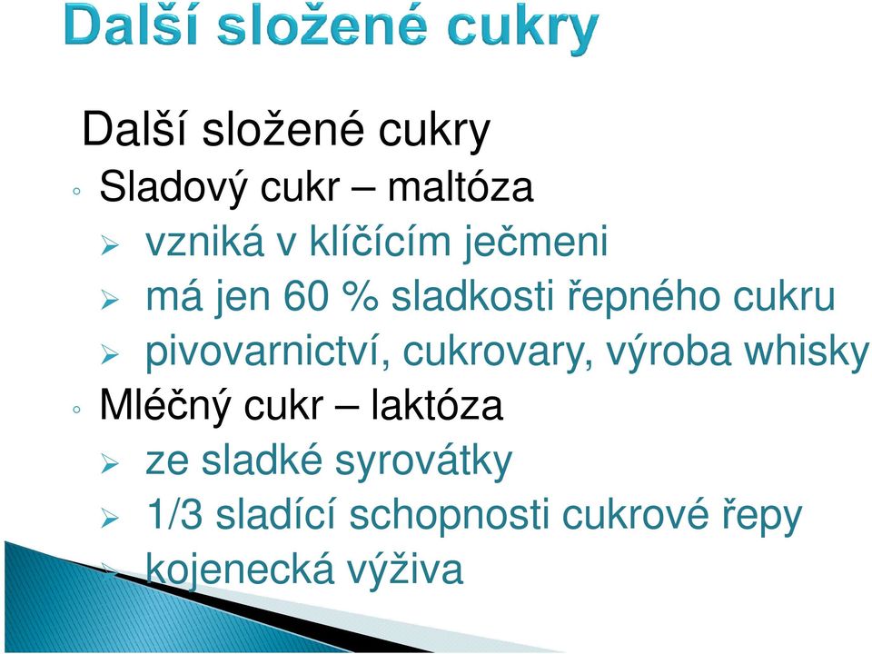 cukrovary, výroba whisky Mléčný cukr laktóza ze sladké