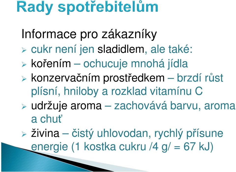 hniloby a rozklad vitamínu C udržuje aroma zachovává barvu, aroma a