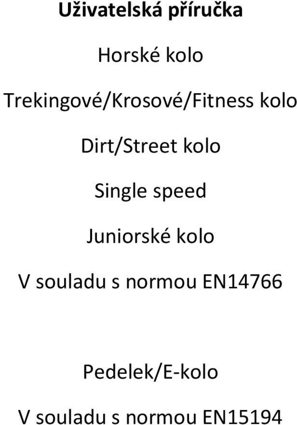 kolo Single speed Juniorské kolo V souladu s