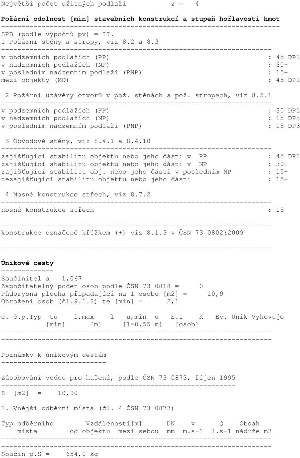 4.1 a 8.4.10 zajišťující stabilitu objektu nebo jeho části v PP zajišťující stabilitu objektu nebo jeho části v NP : 30+ zajišťující stabilitu obj.