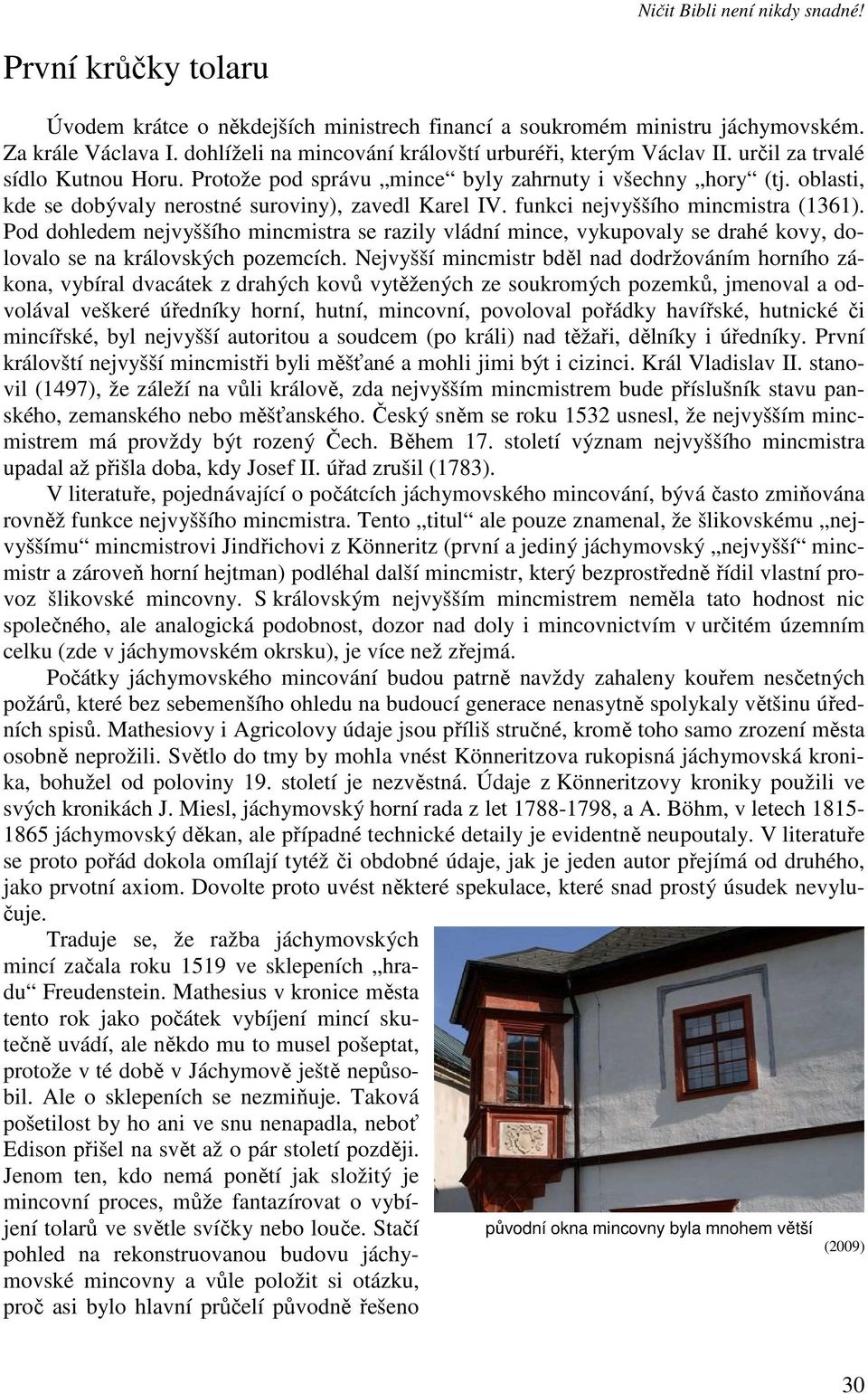 oblasti, kde se dobývaly nerostné suroviny), zavedl Karel IV. funkci nejvyššího mincmistra (1361).