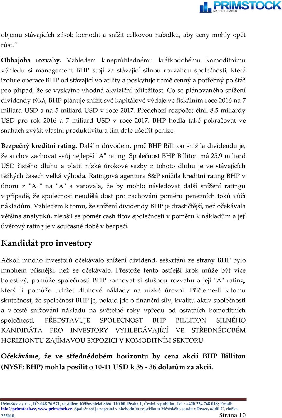 potřebný polštář pro případ, že se vyskytne vhodná akviziční příležitost.