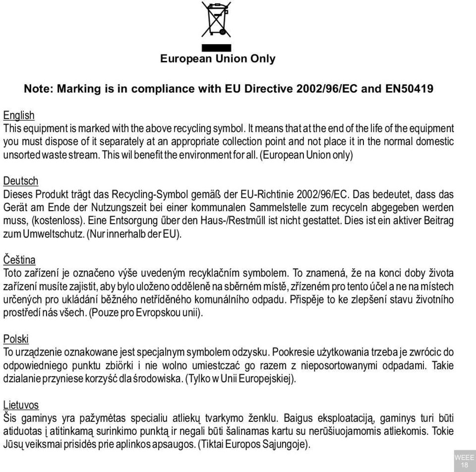 This wil benefit the environment for all. (European Union only) Deutsch Dieses Produkt trägt das Recycling-Symbol gemäß der EU-Richtinie 2002/96/EC.