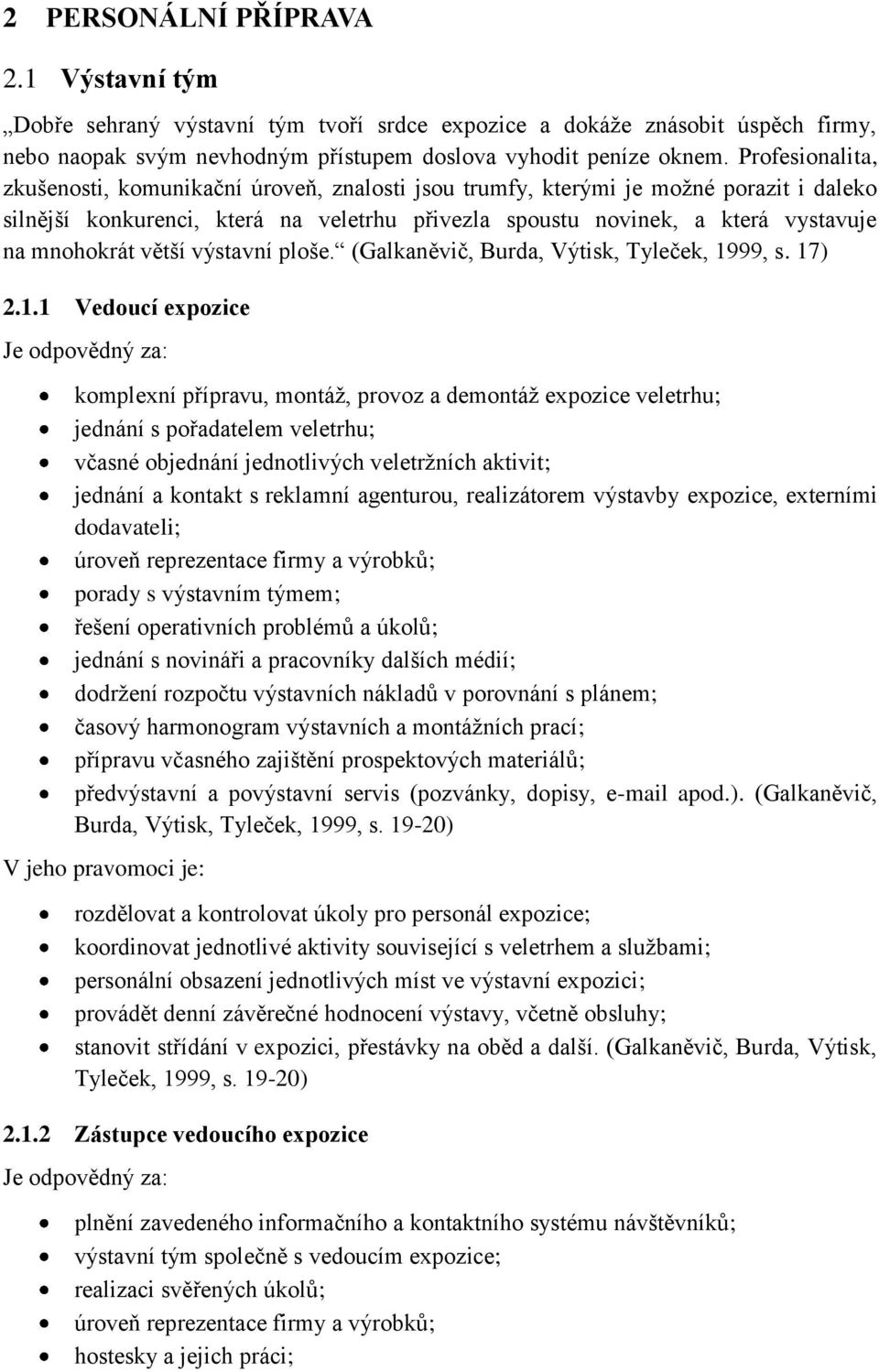 větší výstavní ploše. (Galkaněvič, Burda, Výtisk, Tyleček, 19