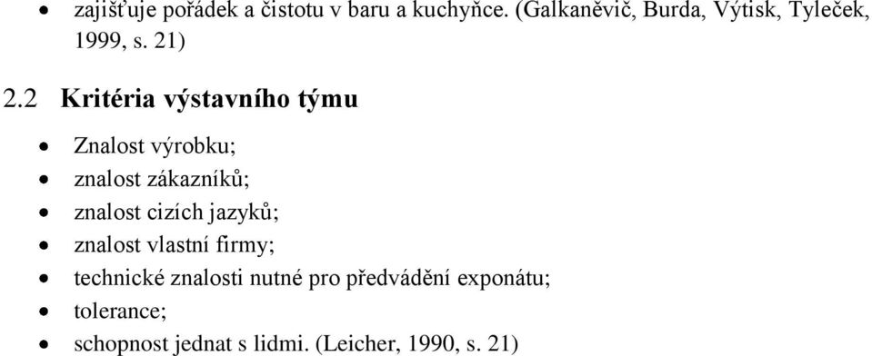 2 Kritéria výstavního týmu Znalost výrobku; znalost zákazníků; znalost cizích